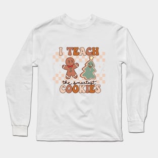 I Teach The Smartest Cookies Long Sleeve T-Shirt